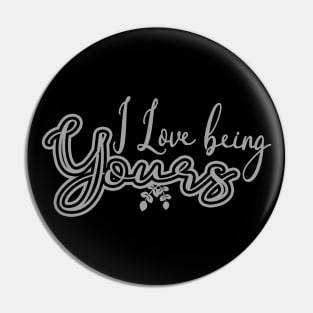 I Love Being Yours, Wedding Sign, Love Sign, Bedroom, Wedding Gift Pin