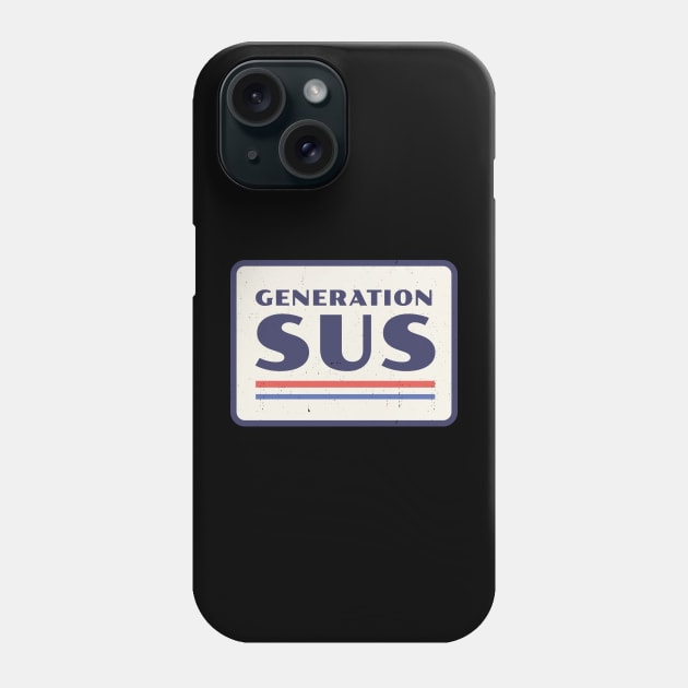 Generation Sus Phone Case by BodinStreet