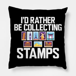 Stamps Collector - I'd rather be collecting stamps w Pillow