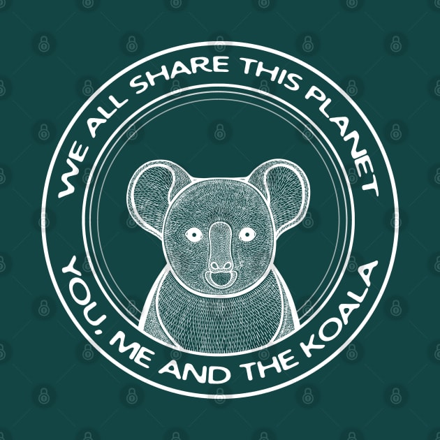 Koala - We All Share This Planet - meaningful animal design by Green Paladin