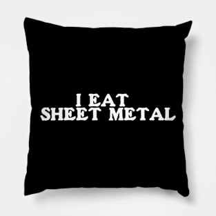 I Eat Sheet Metal T-Shirt or Crewneck | Ironic Tees | Funny Sweatshirt | Funny Meme Tee | Funny Y2k Crewneck | Gift for Him Pillow