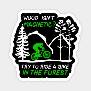 Try to ride a bike in the forest funny quote. Downhill mountain bike mtb gift idea Magnet