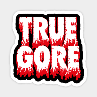 TRUE GORE Magnet