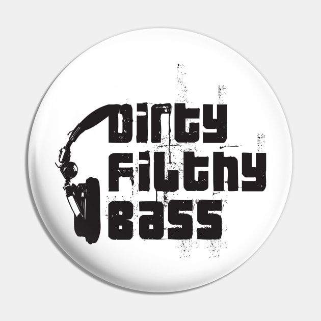 Dirty Filthy Bass Pin by e2productions