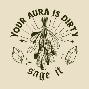 Your Aura is Dirty T-Shirt