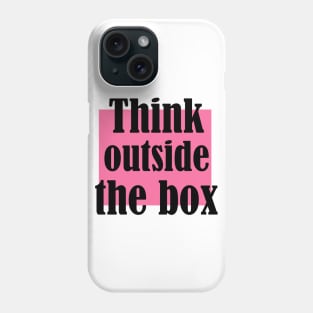 Think outside the box Phone Case