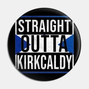 Straight Outta Kirkcaldy - Gift for Scot, Scotsmen, Scotswomen, From Kirkcaldy in Scotland Scottish Pin