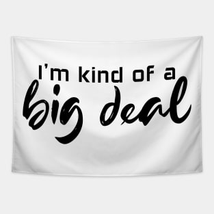 I'm kind of a big deal - black text Tapestry