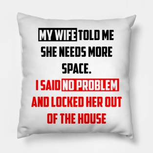 My Wife Told Me Pillow