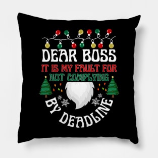 Dear Boss It is my fault for not complying By deadline Pillow