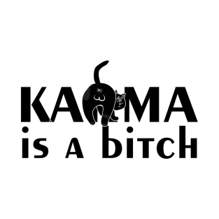 Karma is a bitch - Cat Butt T-Shirt