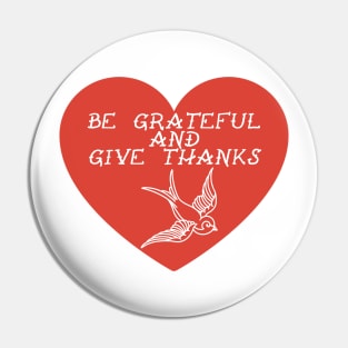 Be Grateful And Give Thanks Pin