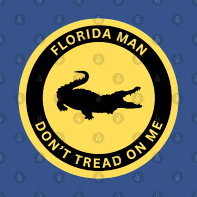 Florida Man - Don't Tread on Me by Desert Owl Designs