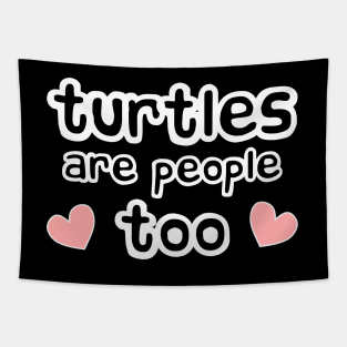 Turtles are People Too Tapestry