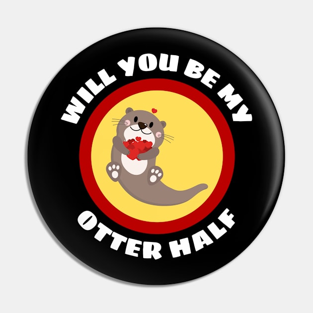 Will You Be My Otter Half - Otter Pun Pin by Allthingspunny