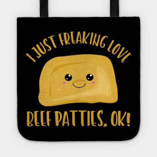 I Just Freaking Love Beef Patties Ok! Tote