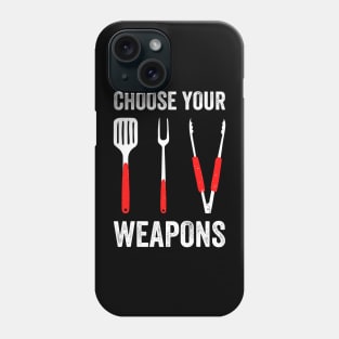 Choose Your Weapons Barbeque Cooking Phone Case