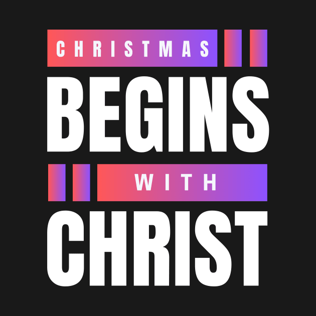 Christmas Begins With Christ by All Things Gospel