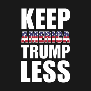 Keep America Trumpless | Anti Trump USA Design | White T-Shirt