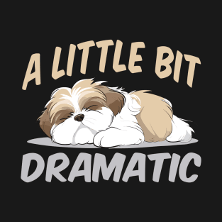 A Little Bit Dramatic T-Shirt