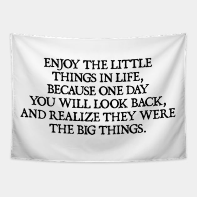 Enjoy the little things in life Tapestry by  hal mafhoum?