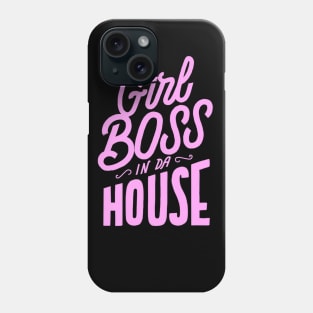 Girl Boss in da House Phone Case