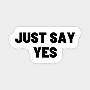 Say yes Magnet