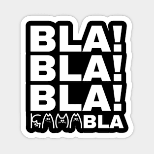 Bla-Bla-Bla-Kamabla Magnet