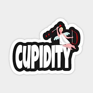 Funny Valentine's Day gift, "Cupidity": the act of falling in Love. Magnet