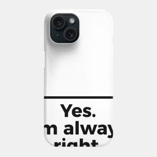 Yes I'm Always Right Math Teacher Funny tee Shirts Phone Case