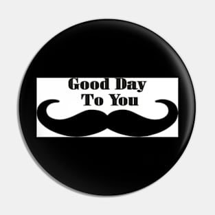 Good day to you Graphic Pin