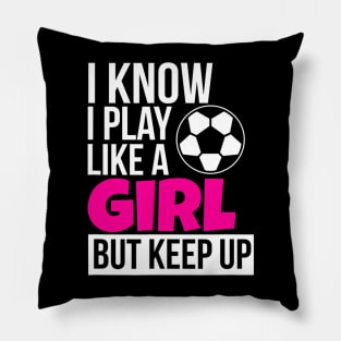 Play Like A Girl Soccer for Daughter GIrls Birthday Pillow