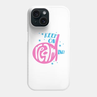 Keep on dreaming! - Dream on! Phone Case