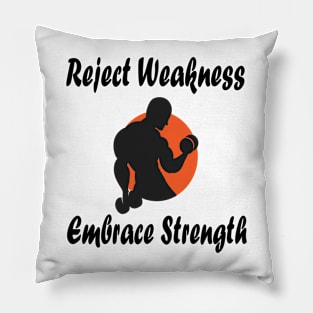 Reject Weakness Embrace Strength Pillow