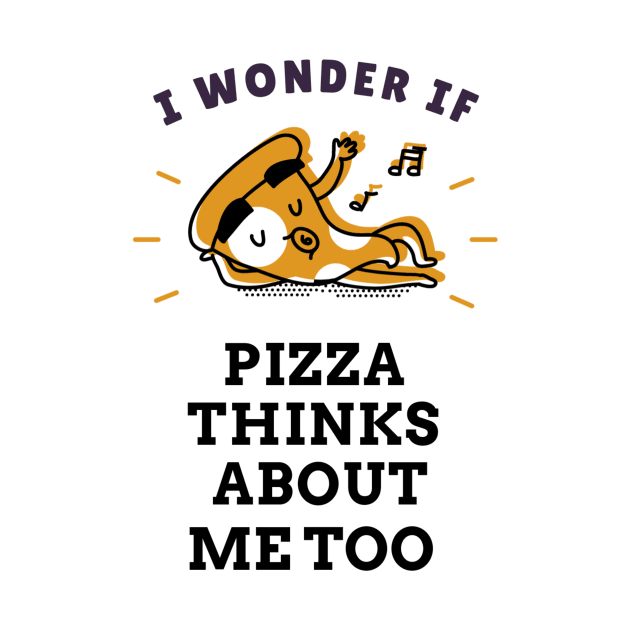 I wonder if pizza thinks about me too by Dogefellas