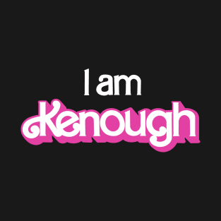 I am Kenough T-Shirt