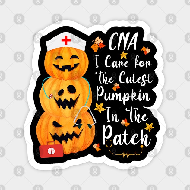 CNA I Care For The Cutest Pumpkin In The Patch Halloween Magnet by dounjdesigner