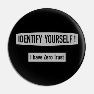 Identify Yourself - I Have Zero Trust Pin