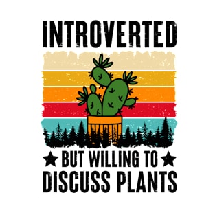 Introverted but Willing to Discuss Plants T-Shirt