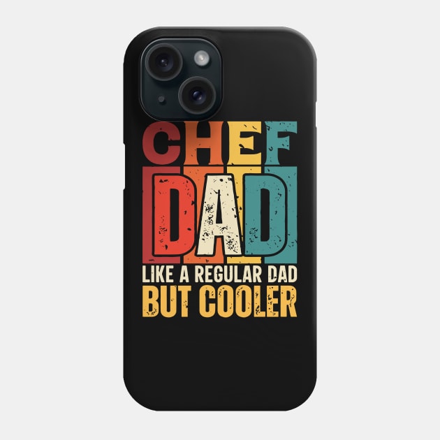 chef Dad Like a Regular Dad but Cooler Design for Fathers day Phone Case by rhazi mode plagget