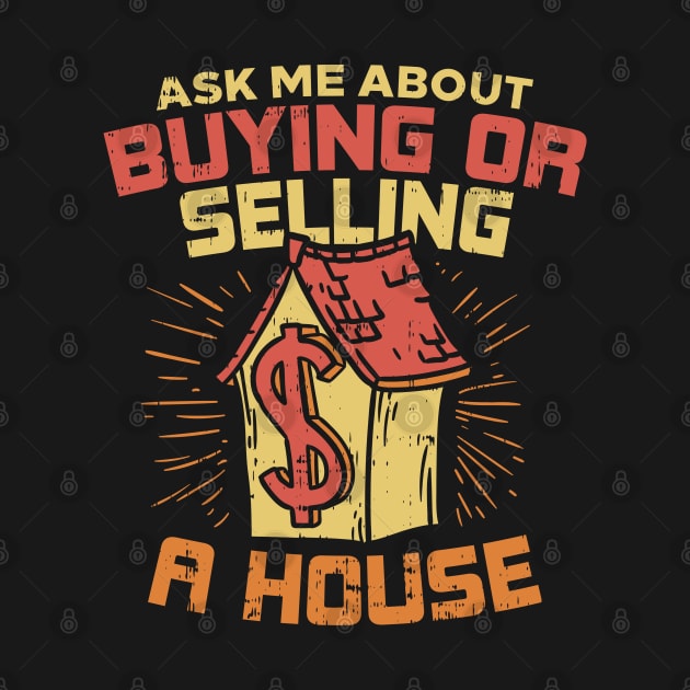 Real Estate - So ask me about buying or selling a house, please! by Shirtbubble