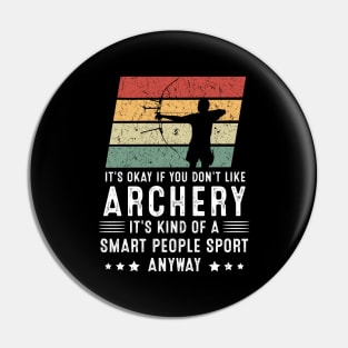 It's Okay If You Don't Like Archery Pin