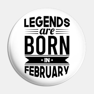 Legends Are Born In February - Gift Idea Pin