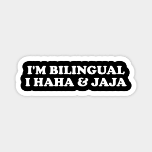 Jajaja Shirt I’m Bilingual I Haha and Jaja Sarcastic Shirt Spanish Teacher Gift Funny Spanish Magnet