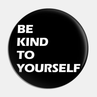 Be kind to yourself white letters Pin