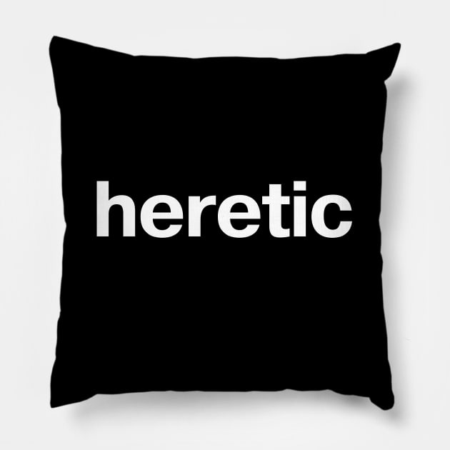 heretic Pillow by TheBestWords