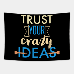 Trust your crazy ideas Tapestry
