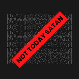 Not Today Satan T-Shirt