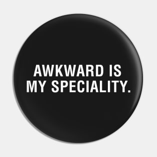 Awkward is My Specialty Pin