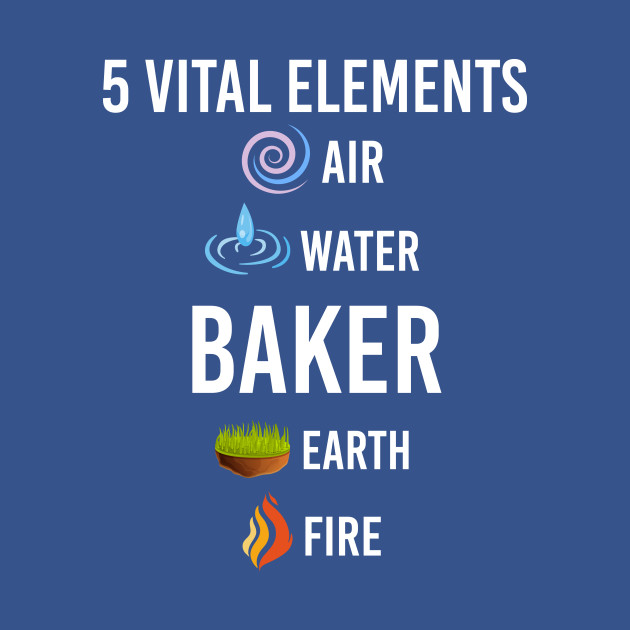 Disover 5 Elements Baker - Baker - T-Shirt